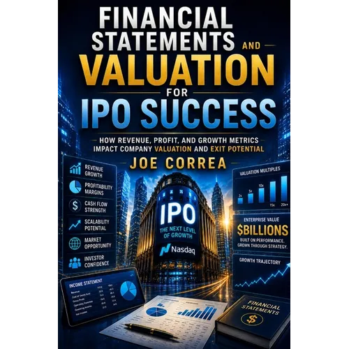Financial Statements and Valuation for IPO Success: How Revenue, Profit, and Growth Metrics Impact Company Valuation and Exit Potential - Paperback