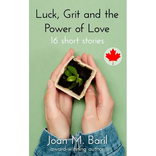 Luck, Grit and the Power of Love: 16 short stories - Paperback