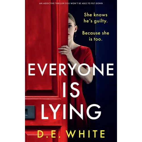 Everyone Is Lying: She knows he's guilty. Because she is too. - Paperback