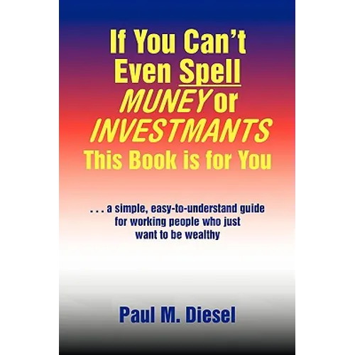 If You Can't Even Spell Muney or Investmants This Book Is for You - Paperback
