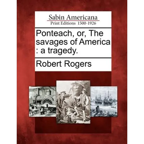 Ponteach, Or, the Savages of America: A Tragedy. - Paperback
