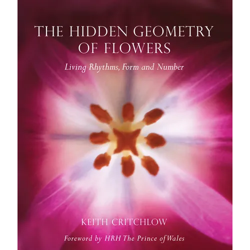 The Hidden Geometry of Flowers: Living Rhythms, Form and Number