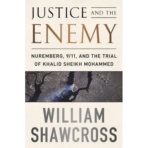 Justice and the Enemy: Nuremberg, 9/11, and the Trial of Khalid Sheikh Mohammed - Paperback