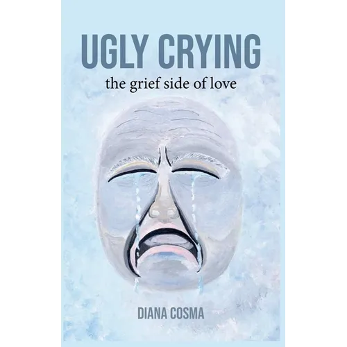 Ugly Crying: the grief side of love - Paperback