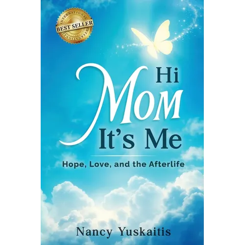 Hi Mom, It's Me: Hope, Love, and the Afterlife - Paperback