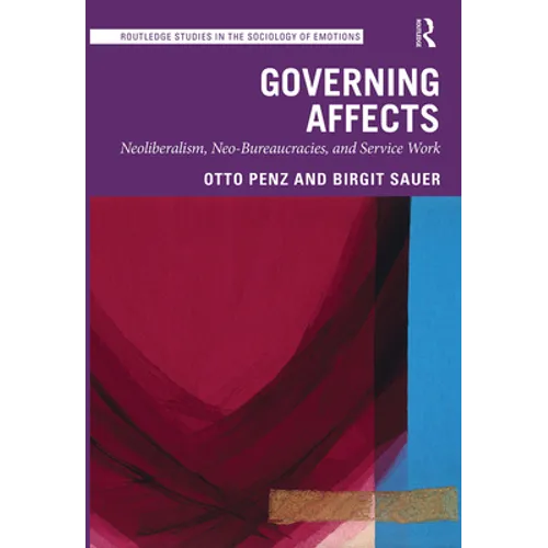 Governing Affects: Neoliberalism, Neo-Bureaucracies, and Service Work - Paperback