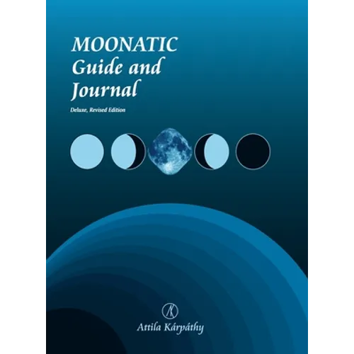Moonatic: Guide and Journal, Deluxe Edition - Hardcover