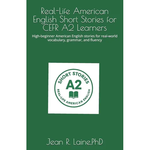 Real-Life American English Short Stories for CEFR A2 Learners: High-beginner American English stories for real-world vocabulary, grammar, and fluency - Paperback