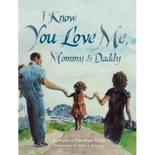 I Know You Love Me, Mommy and Daddy - Hardcover