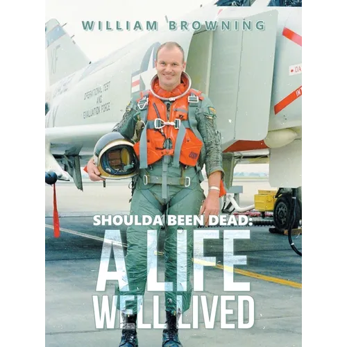 Shoulda Been Dead: A Life Well Lived - Hardcover