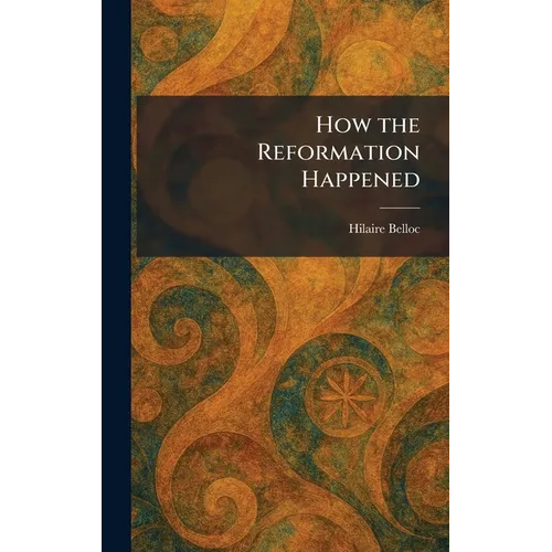 How the Reformation Happened - Hardcover