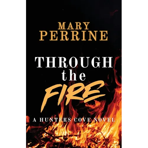 Through the Fire: A Hunters Cove Novel - Paperback