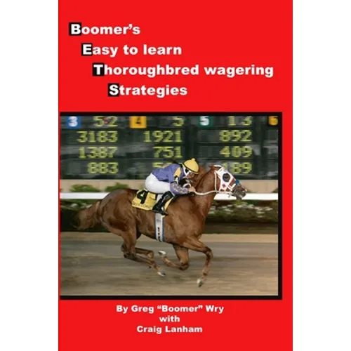 Bets: Boomer's Easy to Learn Thoroughbred Wagering Strategies - Paperback