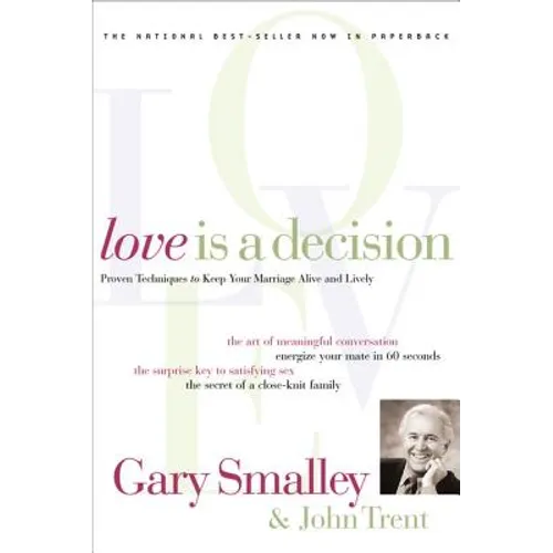 Love Is a Decision: Proven Techniques to Keep Your Marriage Alive and Lively - Paperback