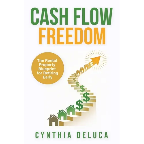 Cash Flow Freedom: The Rental Property Blueprint for Retiring Early - Paperback
