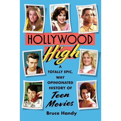 Hollywood High: A Totally Epic, Way Opinionated History of Teen Movies