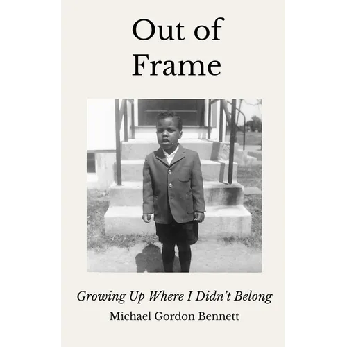 Out of Frame: Growing Up Where I Didn't Belong - Paperback