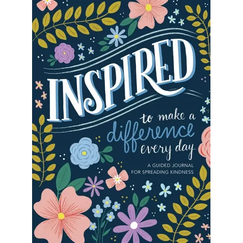 Inspired...to Make a Difference Every Day: A Guided Journal for Spreading Kindness - Paperback