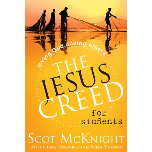 The Jesus Creed for Students: Loving God, Loving Others