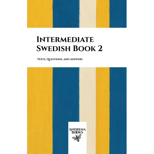 Intermediate Swedish Book 2: Texts, Questions, and Answers - Paperback
