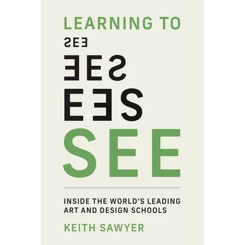 Learning to See: Inside the World's Leading Art and Design Schools - Paperback