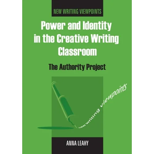 Power and Identity in the Creative Writing Classroom: The Authority Project - Paperback