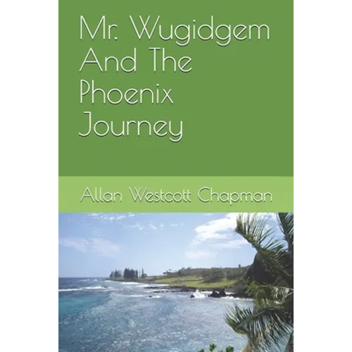 Mr. Wugidgem And The Phoenix Journey - Paperback