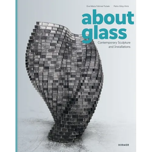 About Glass: Contemporary Sculpture and Installations