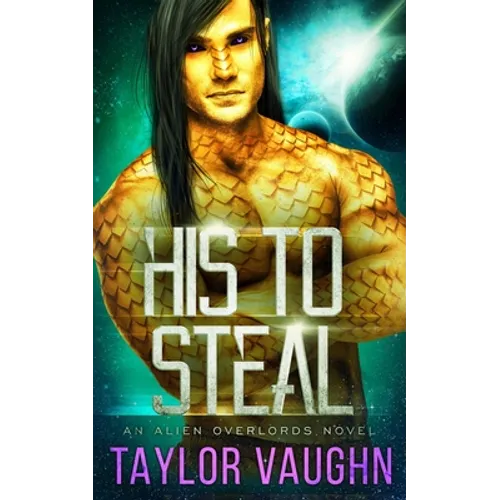 His To Steal: A Sci-Fi Alien Romance - Paperback