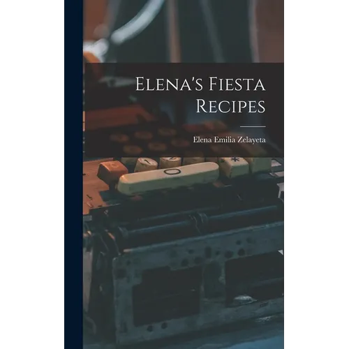 Elena's Fiesta Recipes - Hardcover