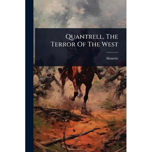 Quantrell, The Terror Of The West - Paperback
