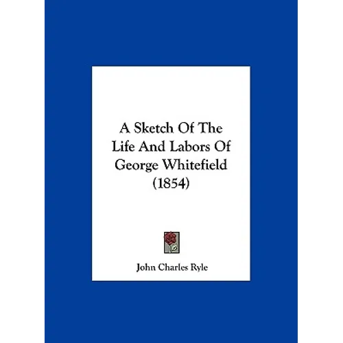 A Sketch of the Life and Labors of George Whitefield (1854) - Hardcover