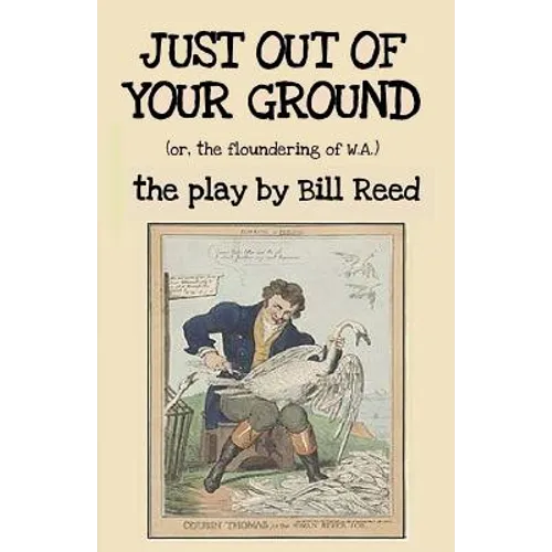 Just Out of Your Ground: or, The Floundering of W.A. - Paperback