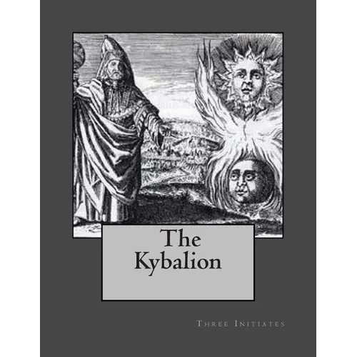 The Kybalion: A Study of Hermetic Philosophy of Ancient Egypt and Greece - Paperback