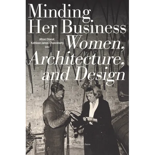 Minding Her Business: Women, Architecture, and Design - Paperback