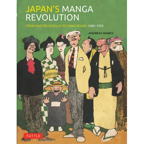 Japan's Manga Revolution: From Painted Scrolls to Comic Books 1680 -1920 - Hardcover