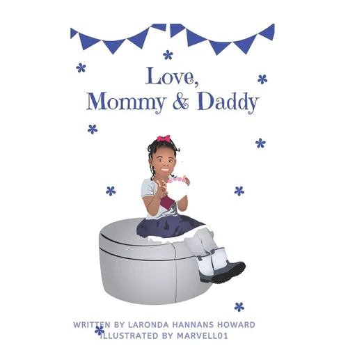 Love, Mommy and Daddy: To help children of co-parents understand they are loved by both parents - Paperback