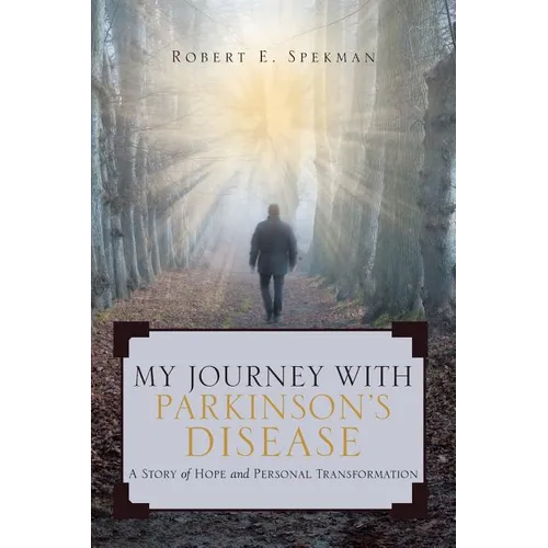 My Journey with Parkinson's Disease: A Story of Hope and Personal Transformation - Paperback