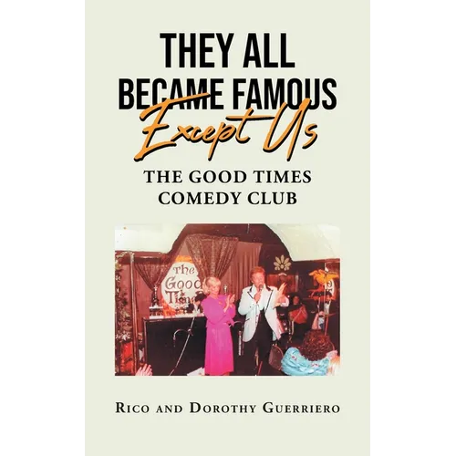 They All Became Famous Except Us: Good Times Comedy Club - Paperback