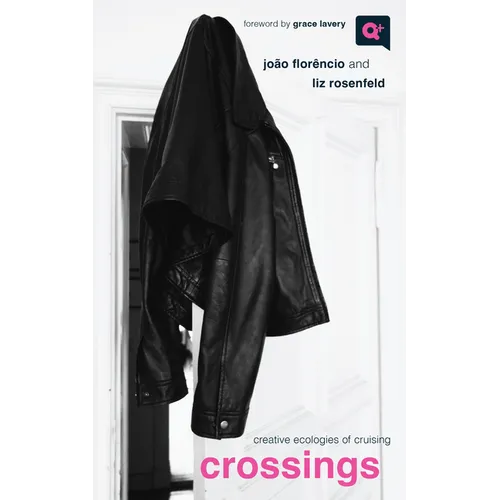Crossings: Creative Ecologies of Cruising - Paperback