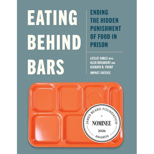 Eating Behind Bars: Ending the Hidden Punishment of Food in Prison - Paperback