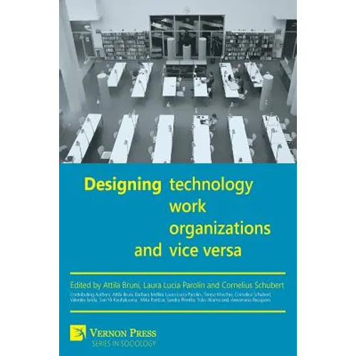 Designing Work, Technology, Organizations and Vice Versa - Paperback
