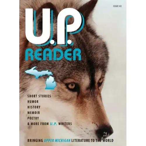U.P. Reader -- Issue #2: Bringing Upper Michigan Literature to the World - Hardcover