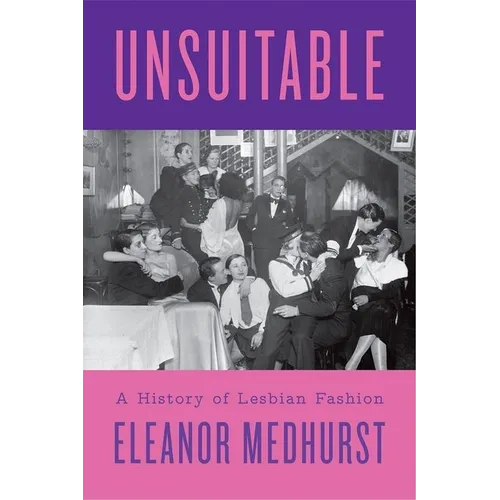 Unsuitable: A History of Lesbian Fashion - Hardcover