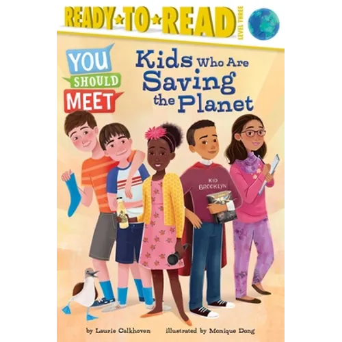 Kids Who Are Saving the Planet: Ready-To-Read Level 3 - Hardcover