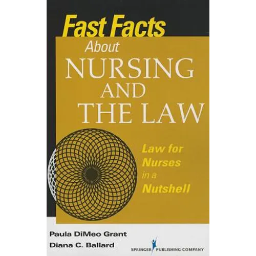Fast Facts About Nursing and the Law: Law for Nurses in a Nutshell - Paperback