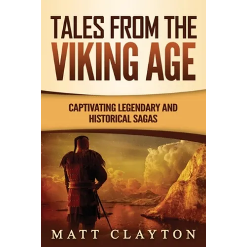 Tales from the Viking Age: Captivating Legendary and Historical Sagas - Paperback