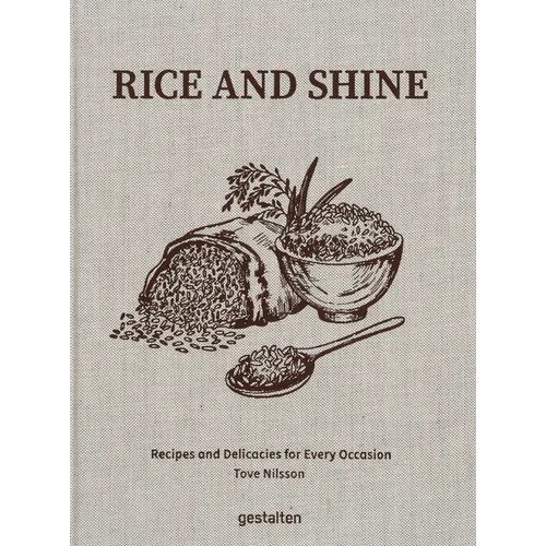 Rice and Shine: Recipes and Delicacies for Every Occasion - Hardcover