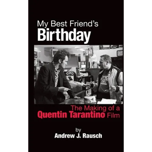 My Best Friend's Birthday: The Making of a Quentin Tarantino Film (hardback) - Hardcover