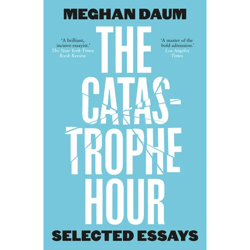 The Catastrophe Hour: Selected Essays - Paperback